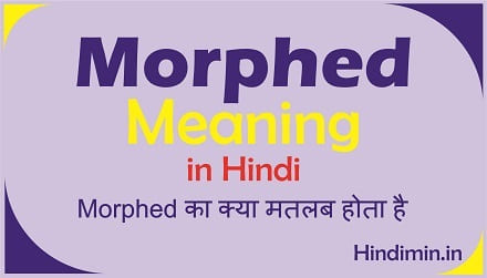 Morphed Meaning in Hindi