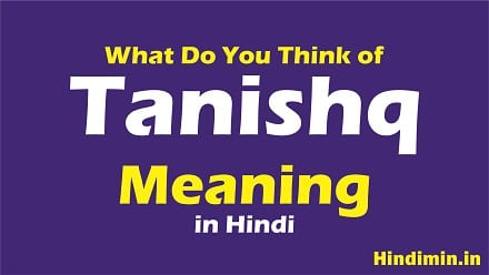 What Do You Think of Tanishq Meaning in Hindi