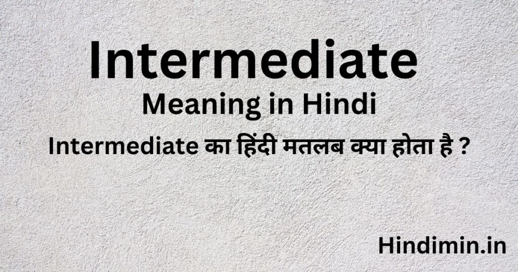 Intermediate Meaning in Hindi